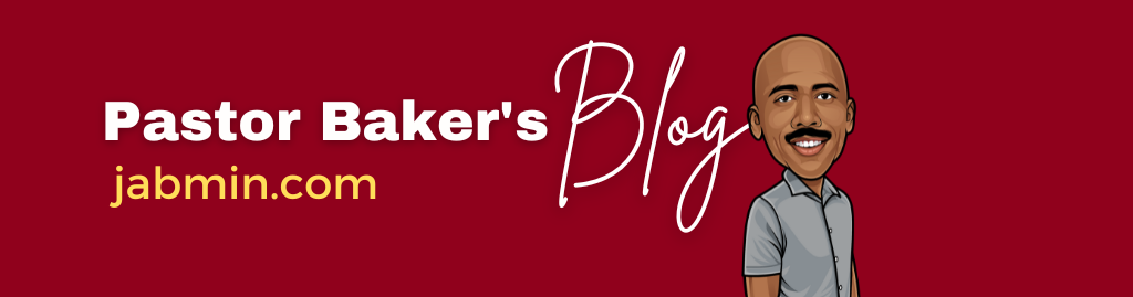 Pastor Baker's Blog